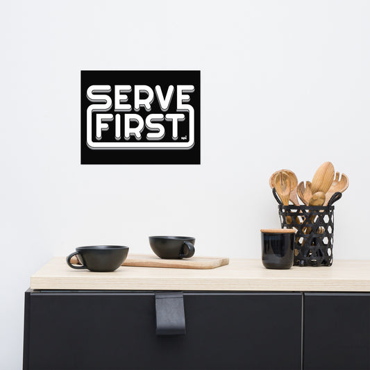 Serve First matte poster