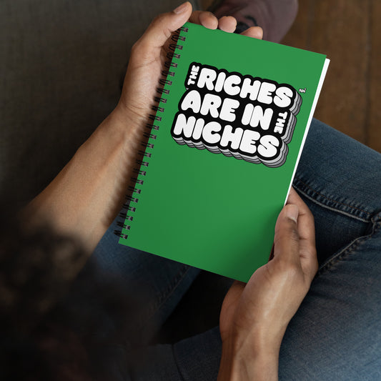The Riches are in the Niches Spiral Notebook
