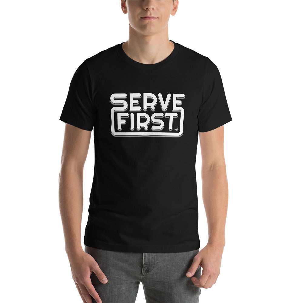 Serve First unisex tee